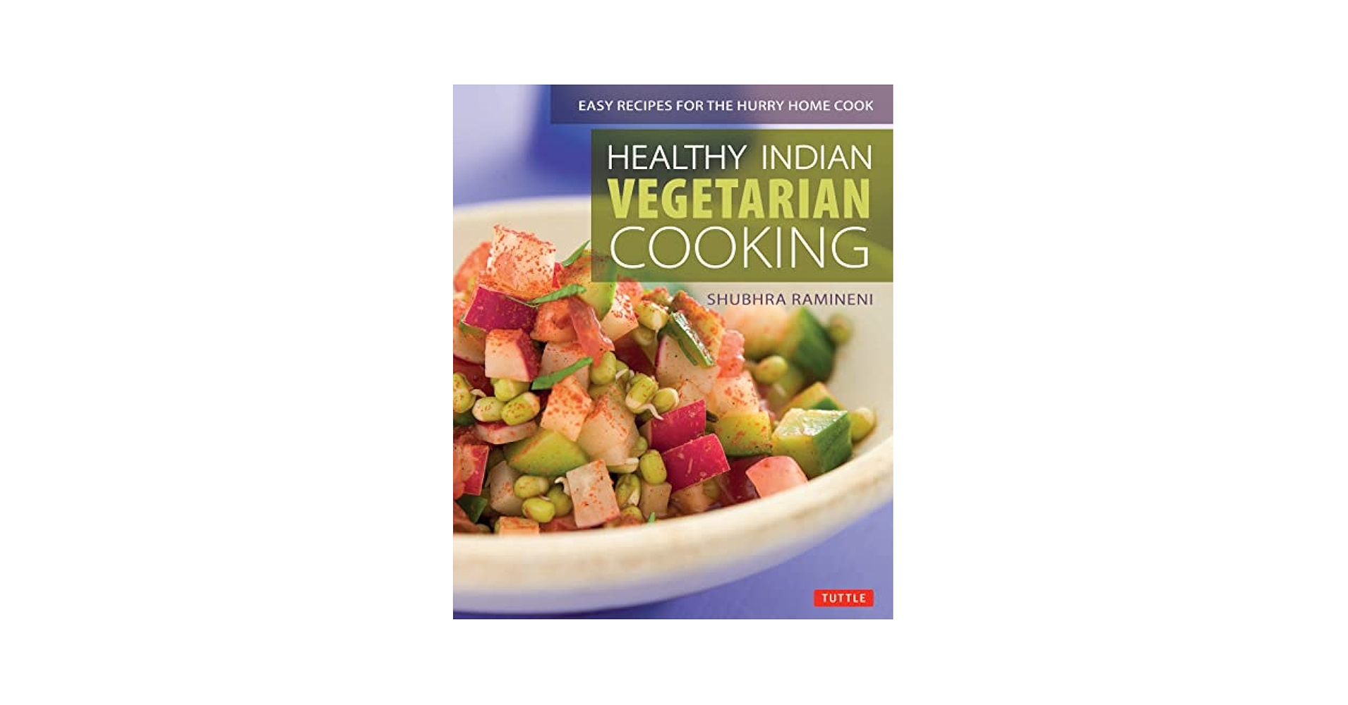 Healthy Indian Vegetarian Cooking: Easy Recipes for the